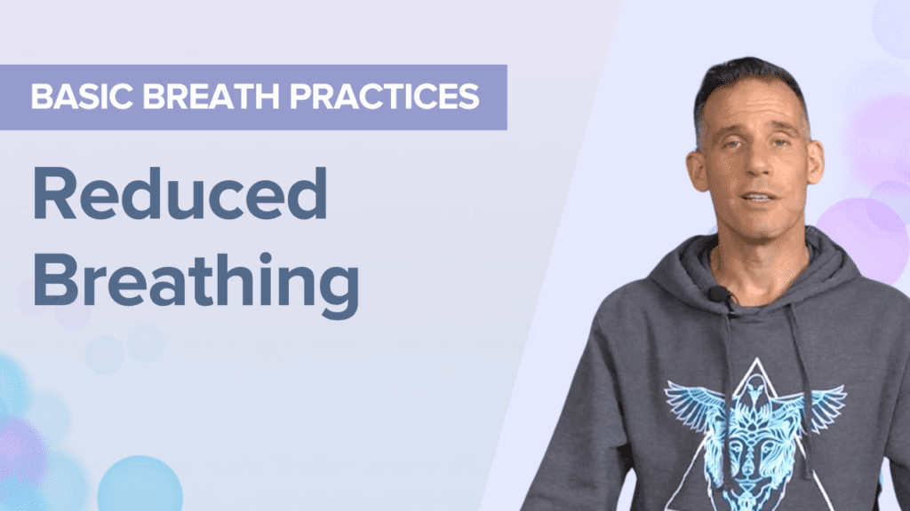 Basic Breath Practices: Reduced Breathing